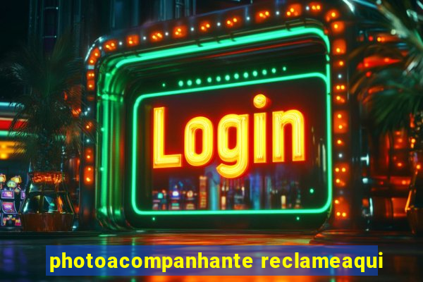 photoacompanhante reclameaqui